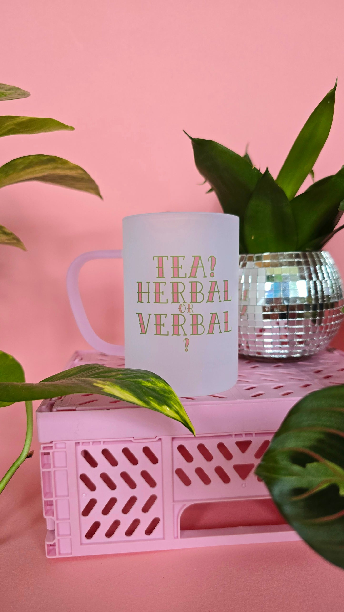 Tea? Herbal or Verbal? | Pink Handled Frosted Glass Mug