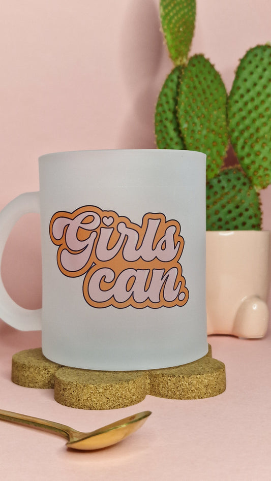 Girls Can | 10oz Frosted Glass Mugs