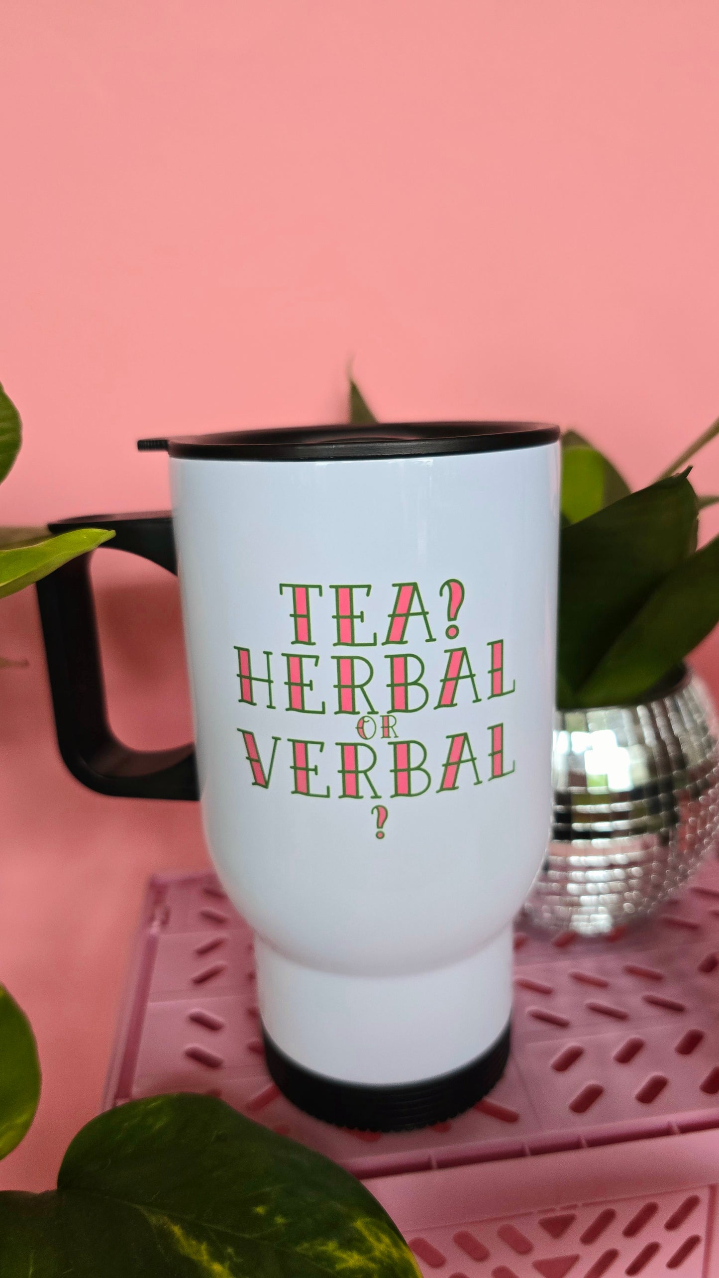 Tea? Herbal or Verbal? Funny Travel Mug