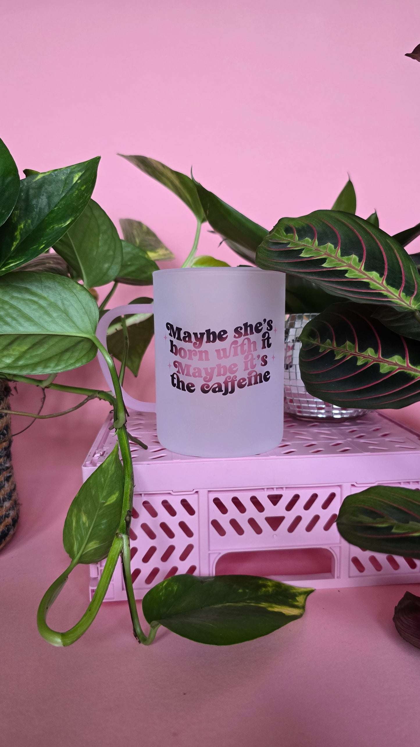 Maybe Shes Born With It Maybe Its The Caffiene Mug | Pink Handled Frosted Glass Mug
