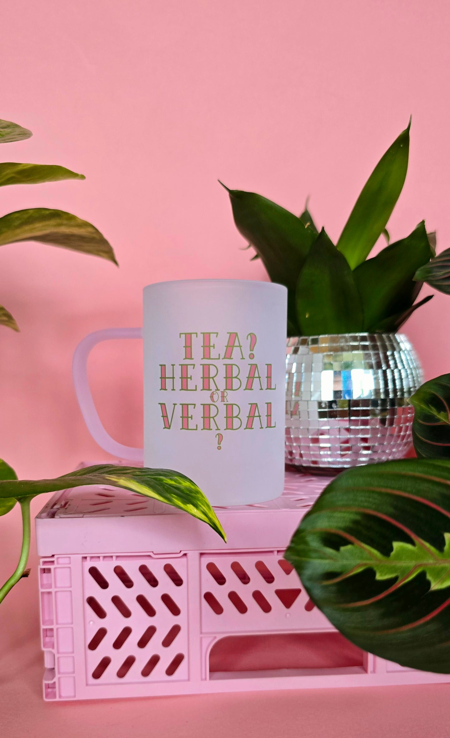 Tea? Herbal or Verbal? | Pink Handled Frosted Glass Mug