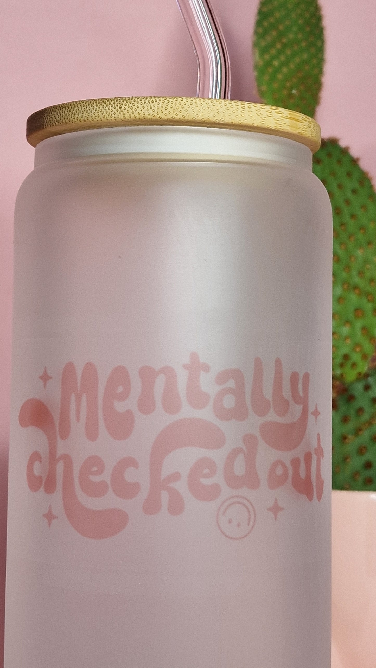 Mentally Checked Out | 16oz Glass Can Tumbler