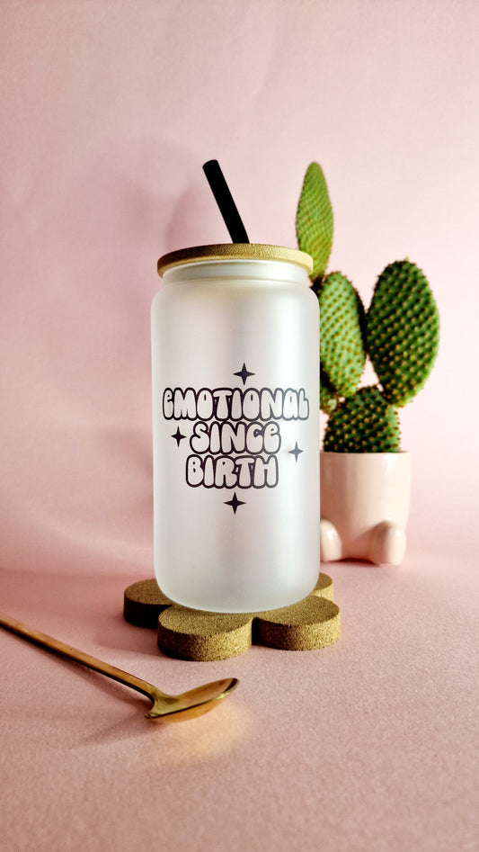 Emotional Since Birth | 16oz Glass Can Tumbler