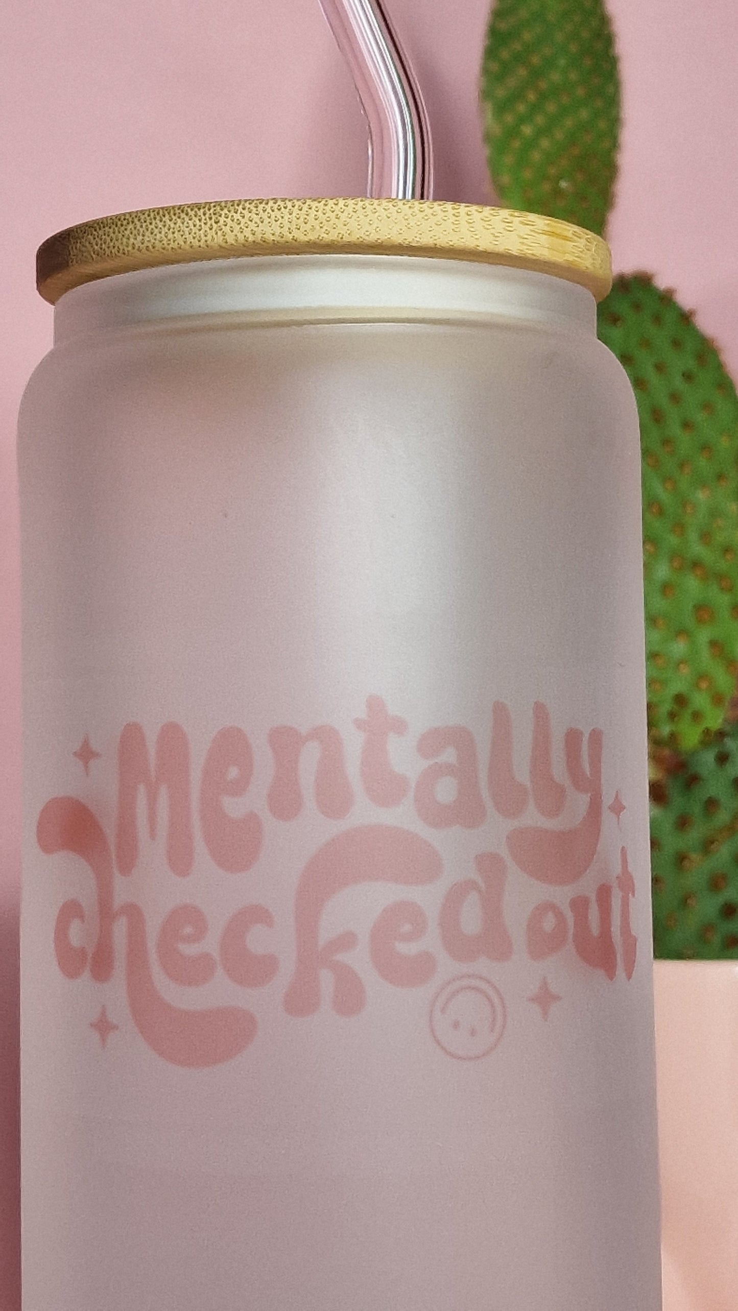 Mentally Checked Out | 16oz Glass Can Tumbler