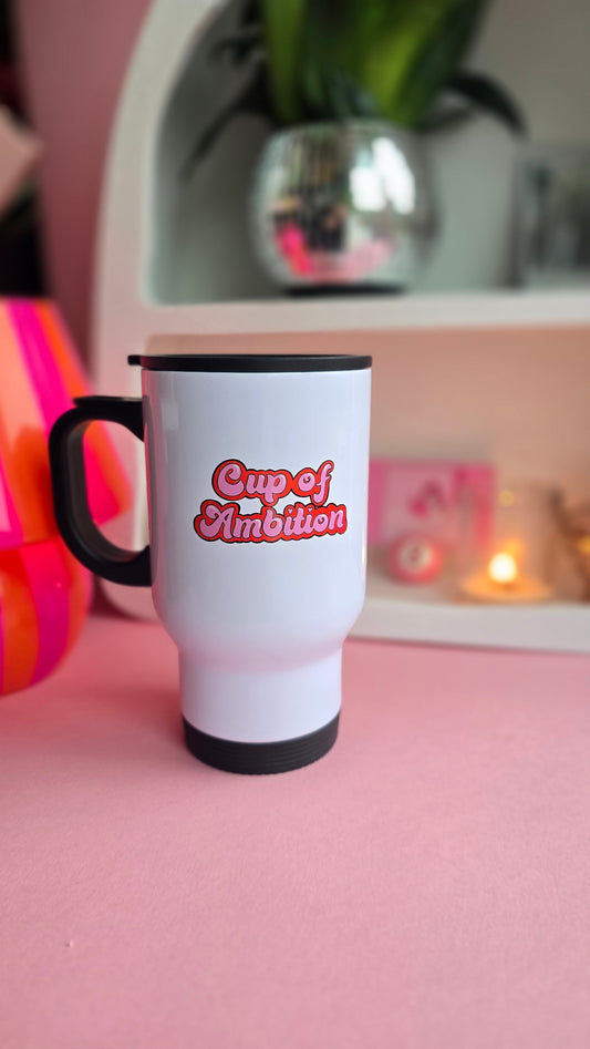 Cup of Ambition Travel Mug