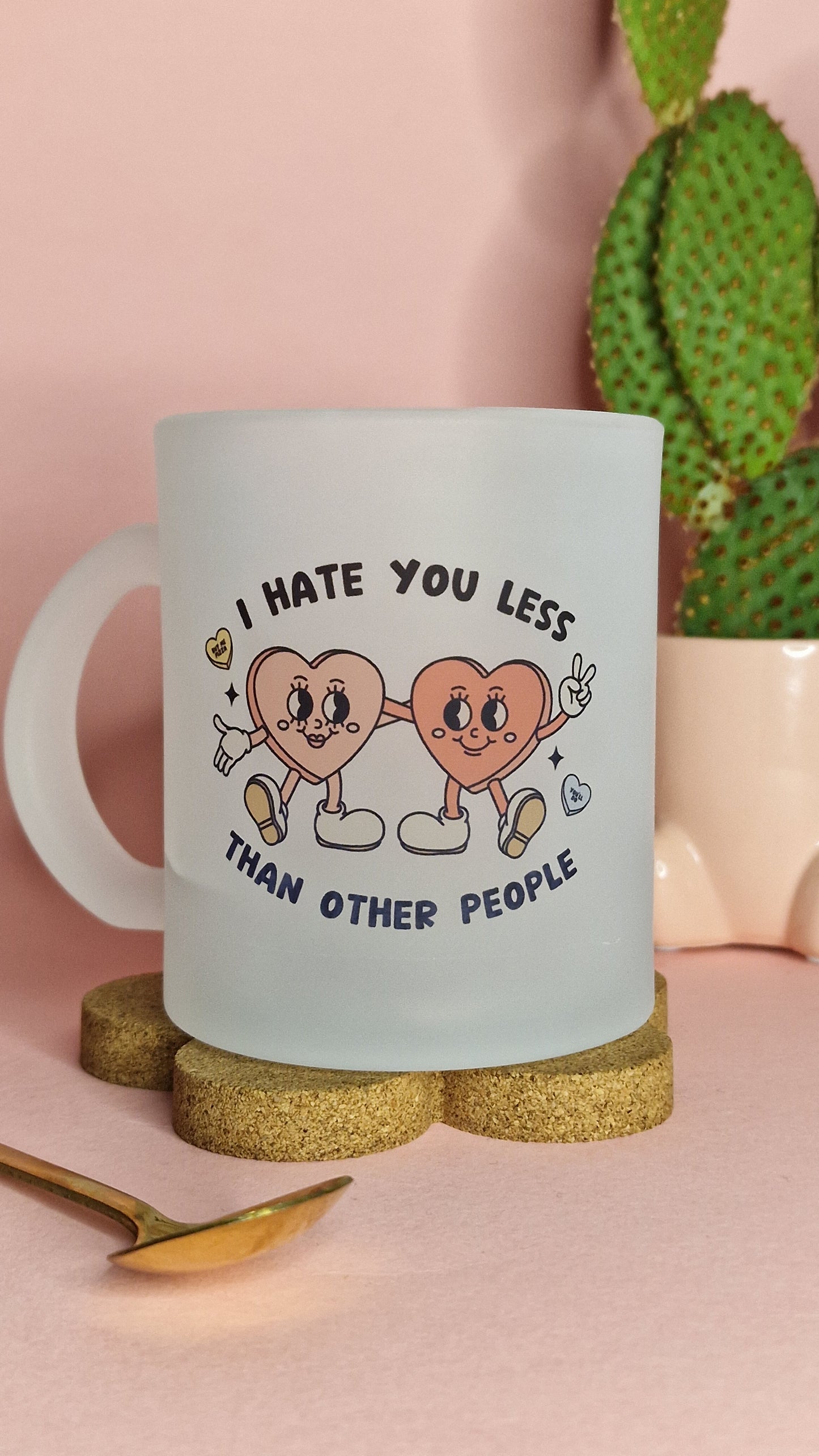 I Hate You Less | 10oz Frosted Glass Mugs