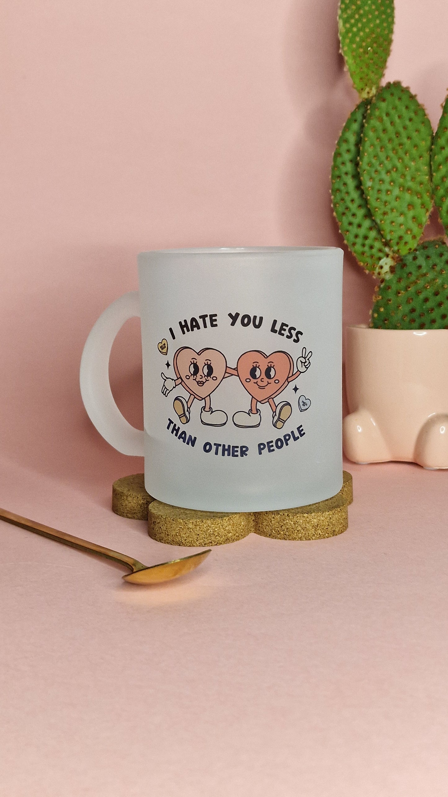 I Hate You Less | 10oz Frosted Glass Mugs